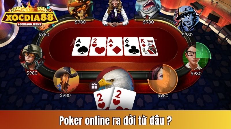 Poker online ra đời từ đâu ?